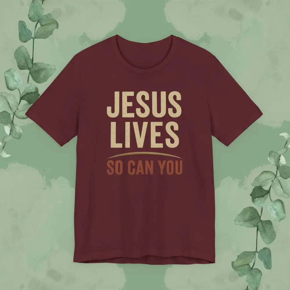 Jesus Lives – So Can You T Shirt Maroon / S T Shirt