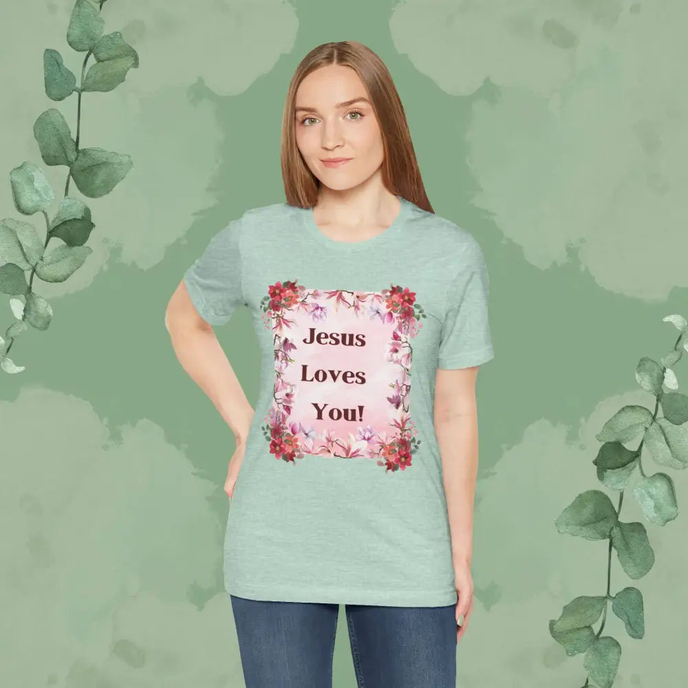 “Jesus Loves You!” Floral Christian T-Shirt – Uplifting Faith & Encouragement Tee - T-Shirt
