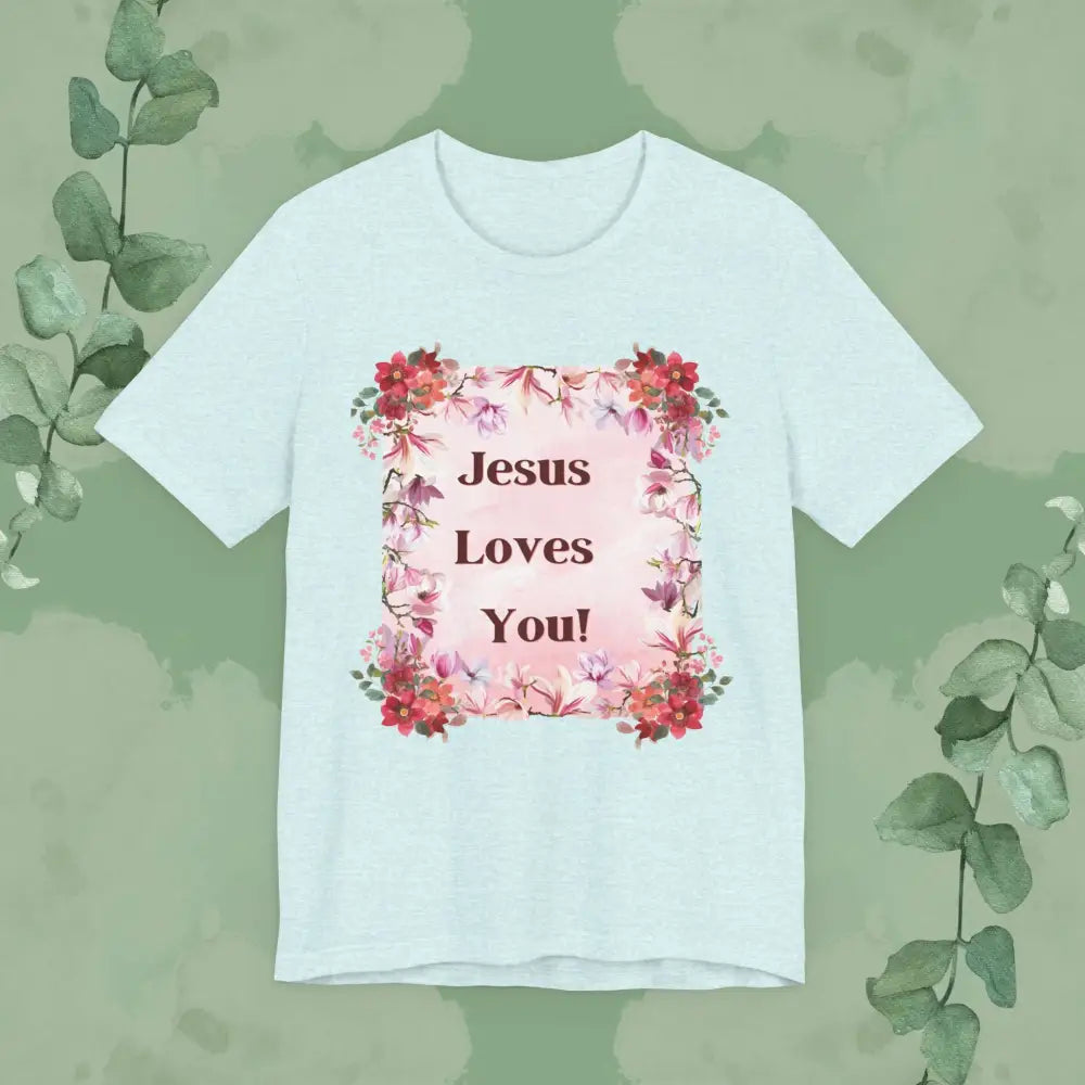 “Jesus Loves You!” Floral Christian T-Shirt – Uplifting Faith & Encouragement Tee - Heather Prism Ice Blue / XS