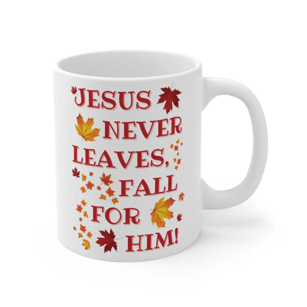 “Jesus Never Leaves Fall for Him” Autumn Christian Mug – Faith and Fall-Inspired Gift - 11oz - Mug