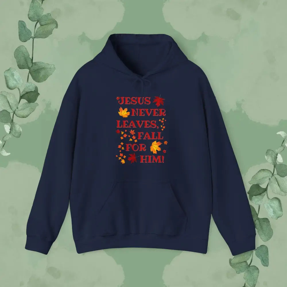 Jesus Never Leaves – Fall for Him! Christian Hoodie (Autumn Faith Apparel) - Navy / S - Hoodie