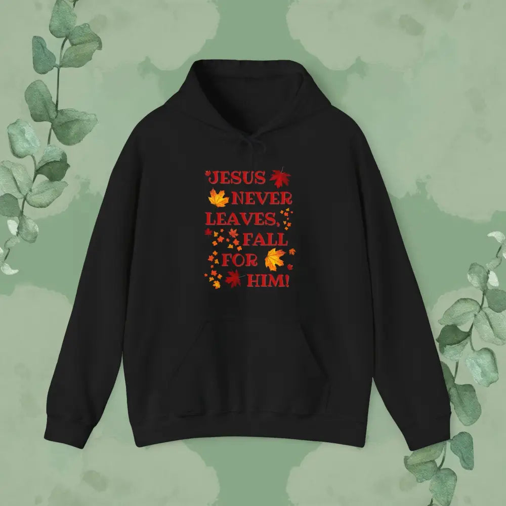 Jesus Never Leaves – Fall for Him! Christian Hoodie (Autumn Faith Apparel) - Black / S - Hoodie