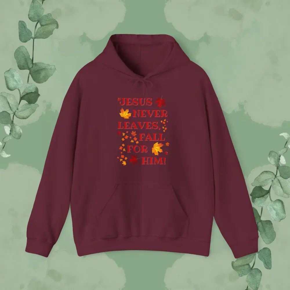 Jesus Never Leaves – Fall for Him! Christian Hoodie (Autumn Faith Apparel) - Maroon / S - Hoodie
