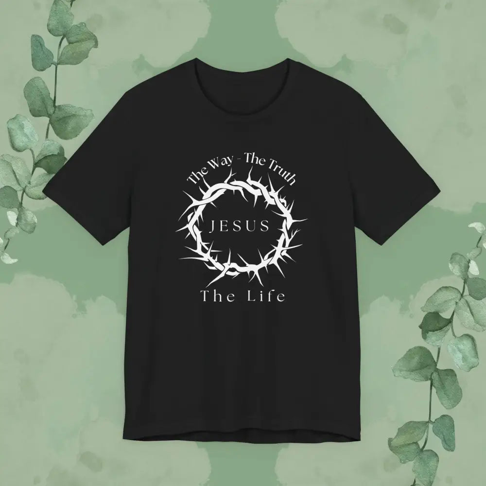 Jesus – The Way The Truth The Life T-Shirt – Crown of Thorns Scripture Design - Black / XS - T-Shirt