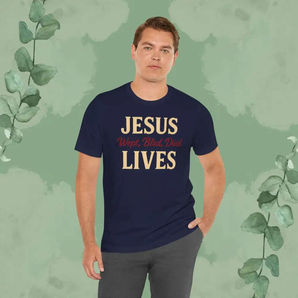 Jesus Wept Bled Died Lives Christian T-Shirt - T-Shirt