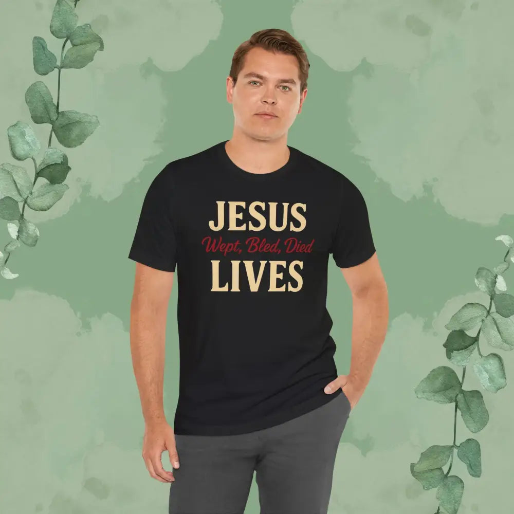 Jesus Wept Bled Died Lives Christian T-Shirt - T-Shirt