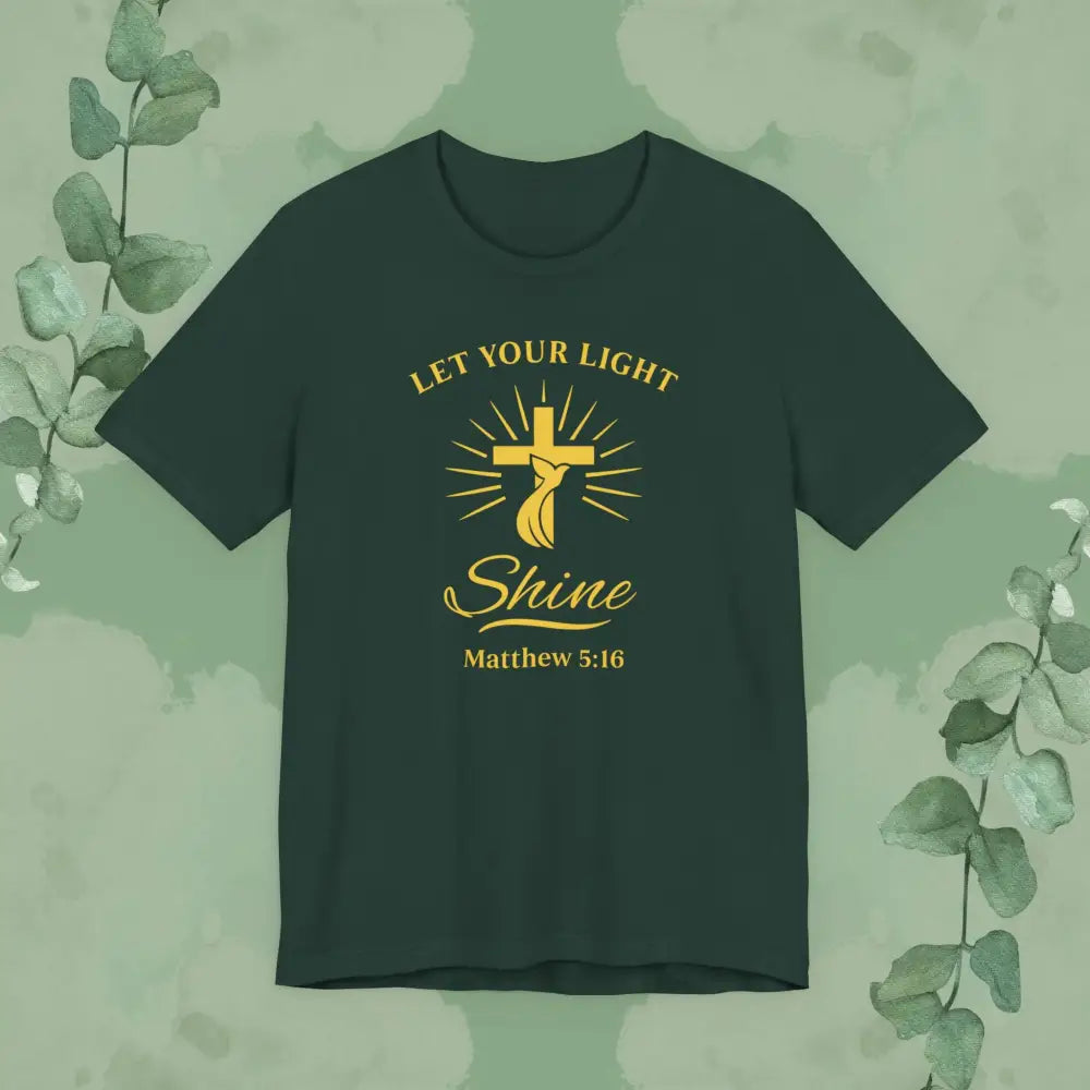 Let Your Light Shine – Matthew 5:16 Christian T-Shirt - Forest / S - T-Shirt