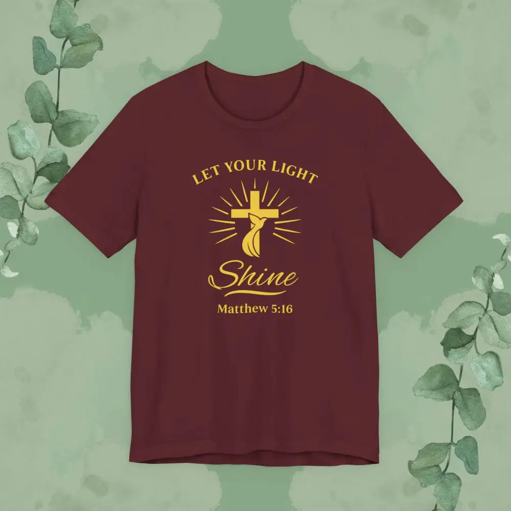 Let Your Light Shine – Matthew 5:16 Christian T-Shirt - Maroon / S - T-Shirt