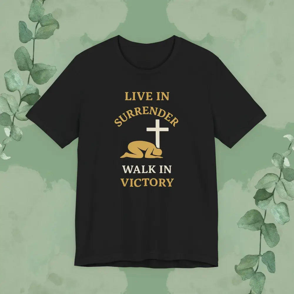 Live in Surrender – Walk in Victory Christian T-Shirt - Black / XS - T-Shirt