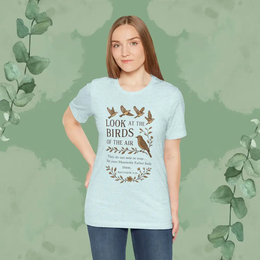Look at the Birds – Matthew 6:26 T-Shirt - T-Shirt