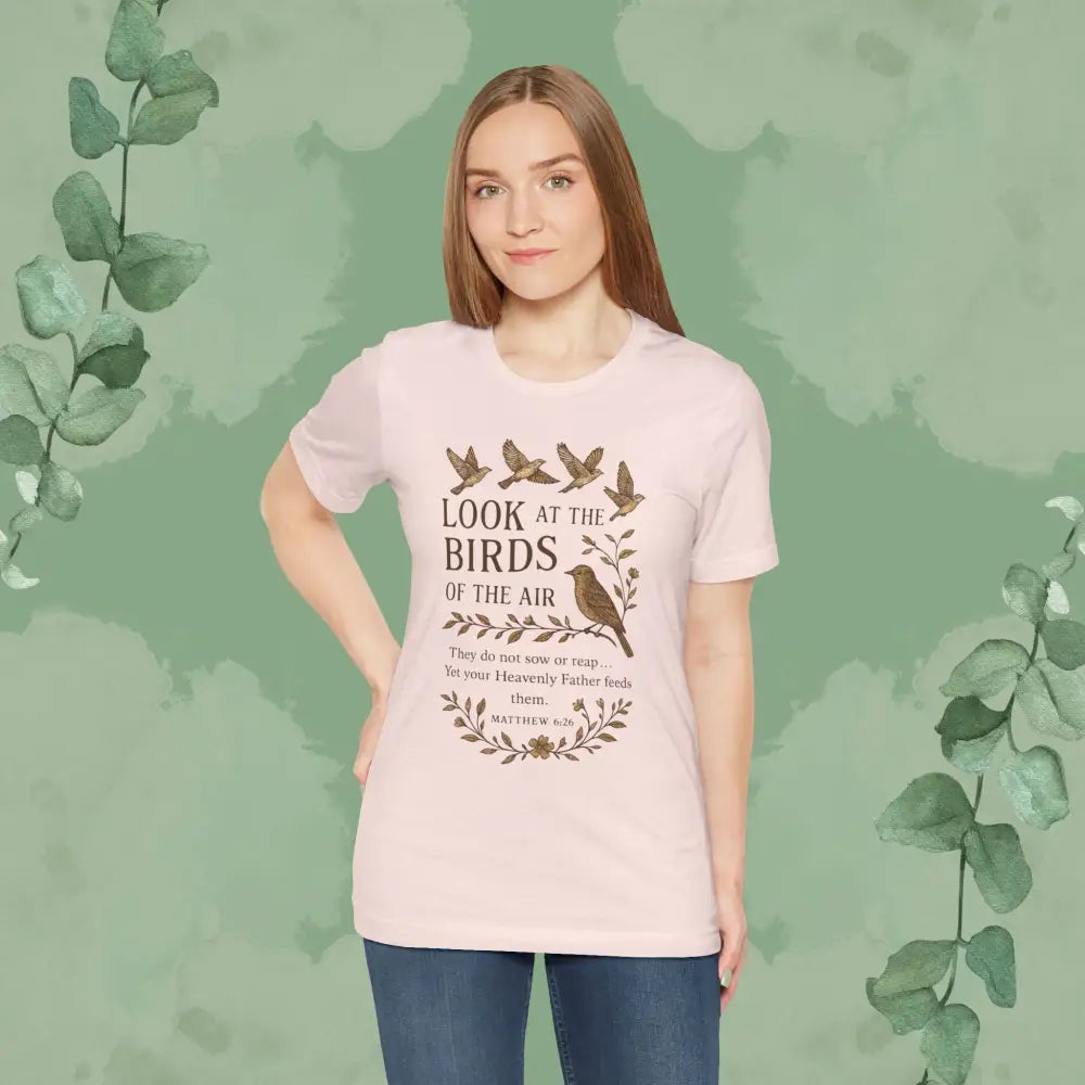 Look at the Birds – Matthew 6:26 T-Shirt - T-Shirt