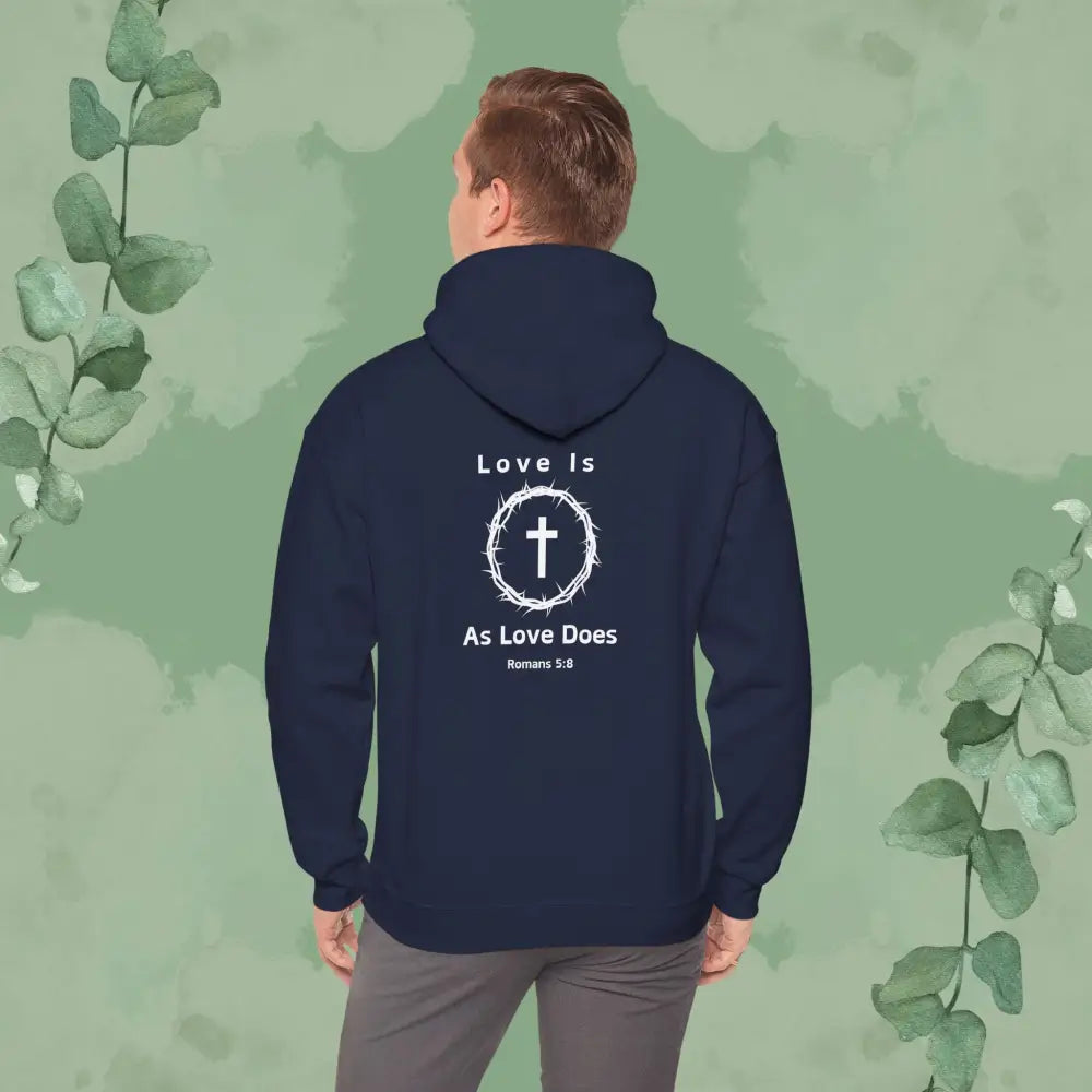Love Is As Love Does – Romans 5:8 Christian Hoodie - Hoodie