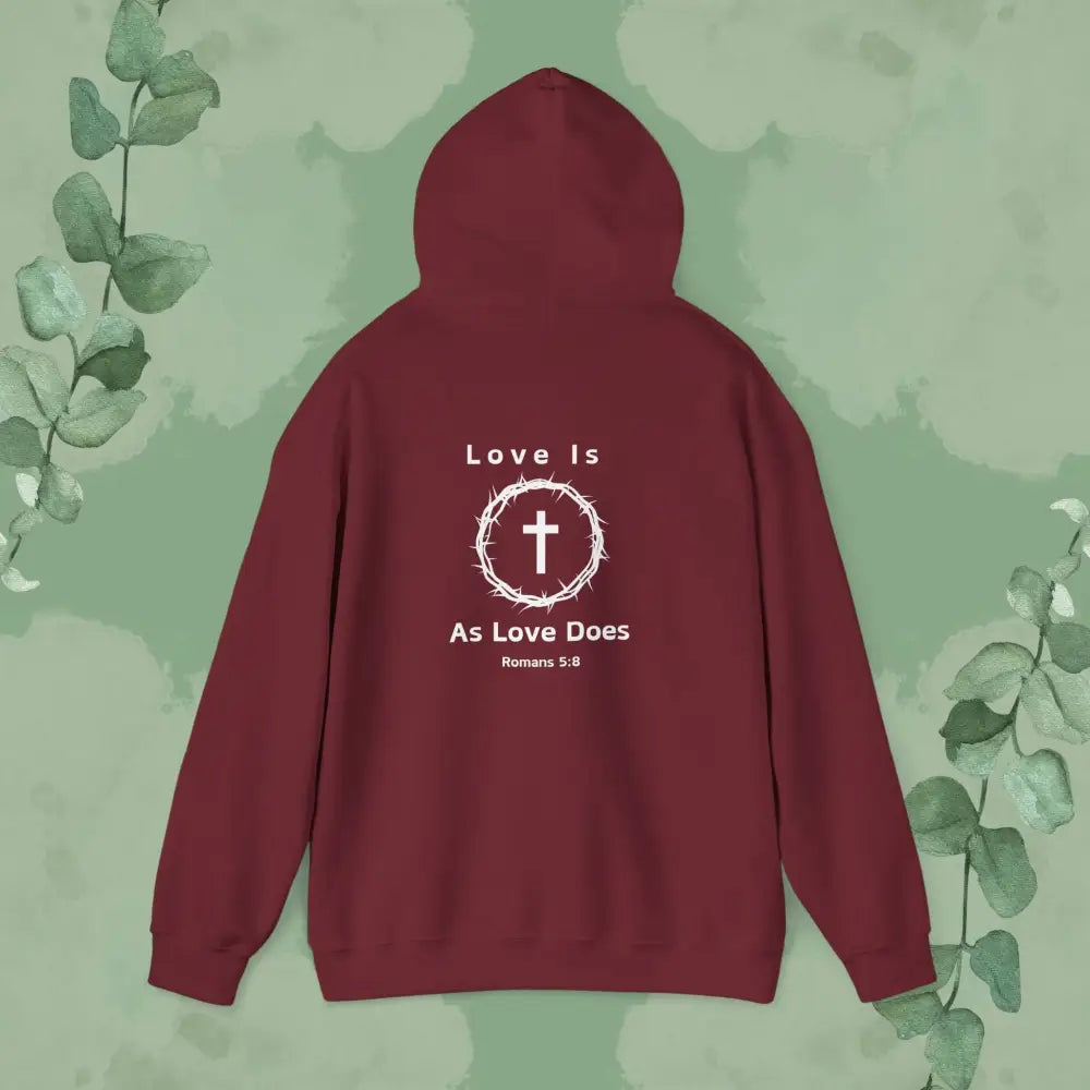 Love Is As Love Does – Romans 5:8 Christian Hoodie - Hoodie