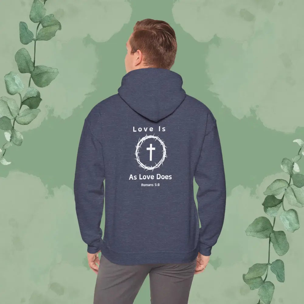 Love Is As Love Does – Romans 5:8 Christian Hoodie - Hoodie