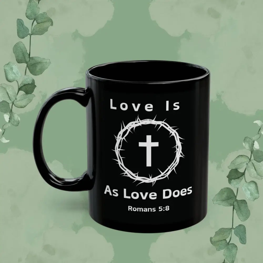 “Love Is As Love Does” Christian Mug – Romans 5:8 – Cross & Crown Design - Mug