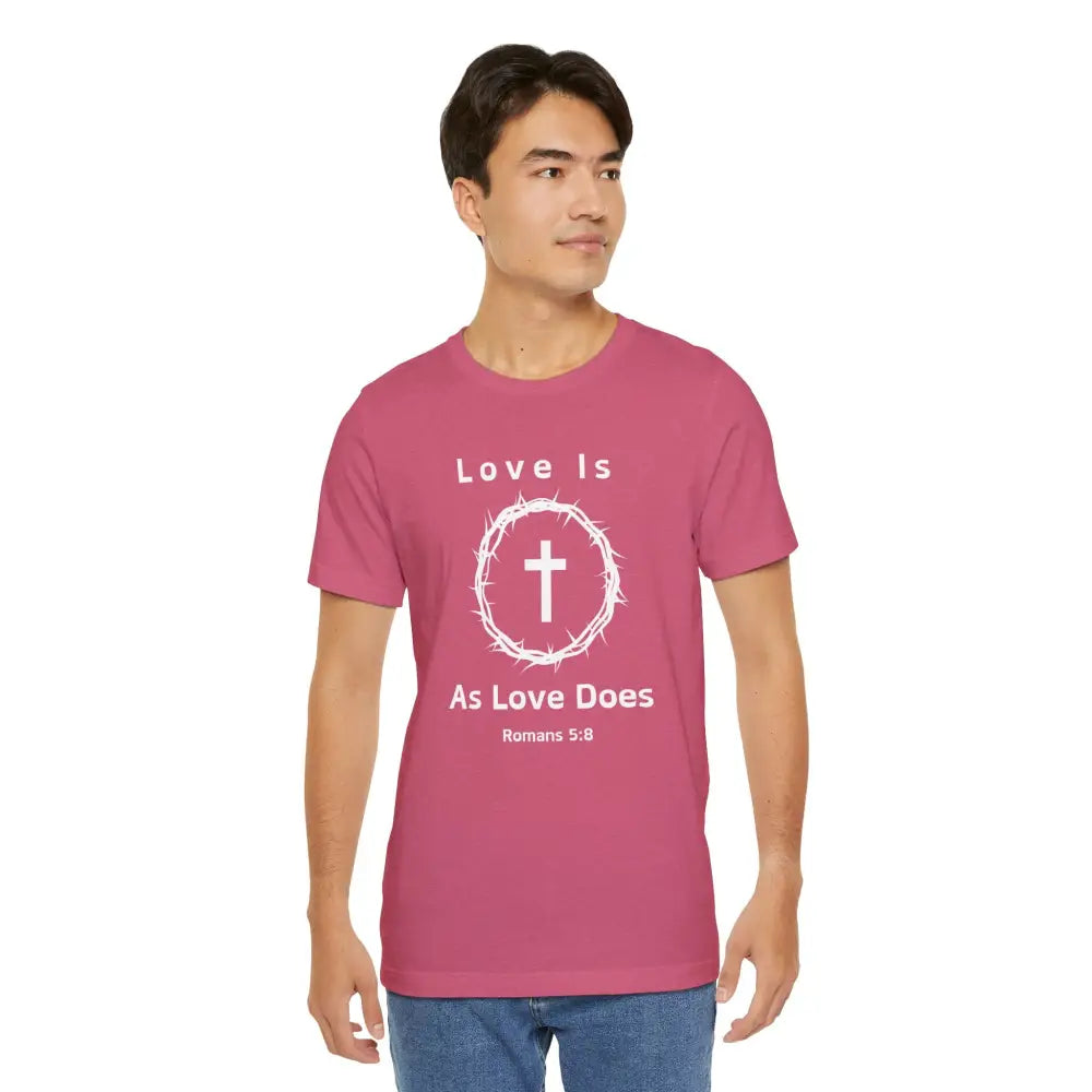 “Love Is As Love Does” Romans 5:8 Christian T-Shirt – Crown of Thorns Cross Design - T-Shirt