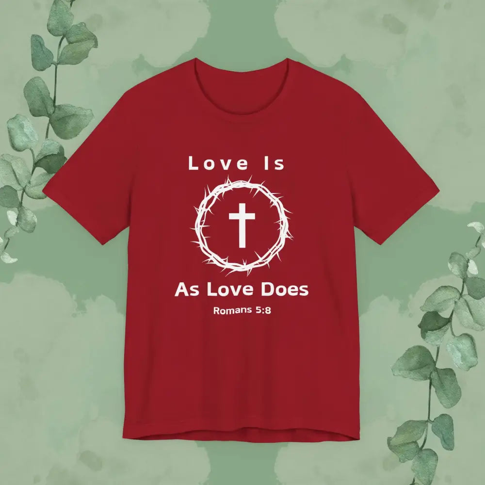 “Love Is As Love Does” Romans 5:8 Christian T-Shirt – Crown of Thorns Cross Design - T-Shirt