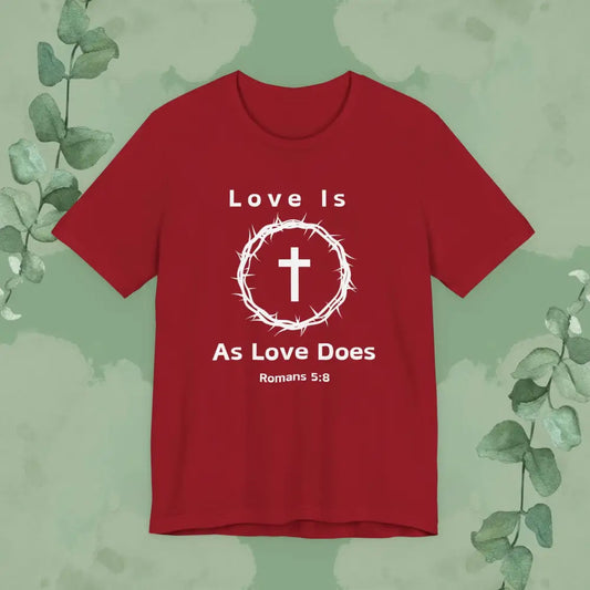 “Love Is As Love Does” Romans 5:8 Christian T-Shirt – Crown of Thorns Cross Design - T-Shirt