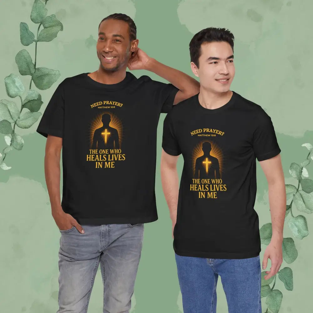 Need Prayer? – The One Who Heals Lives in Me T-Shirt - Black / S - T-Shirt