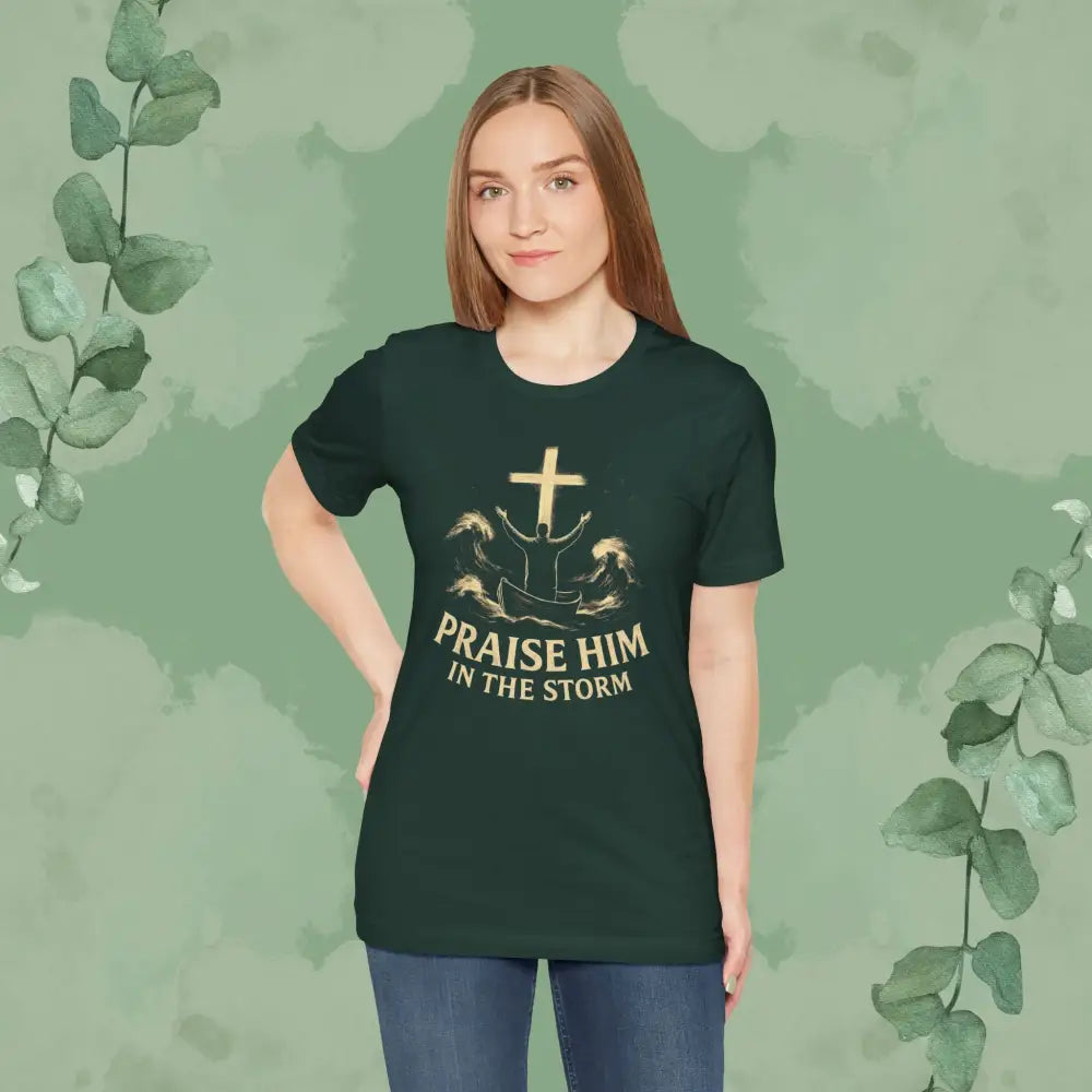 Praise Him in the Storm T Shirt T Shirt