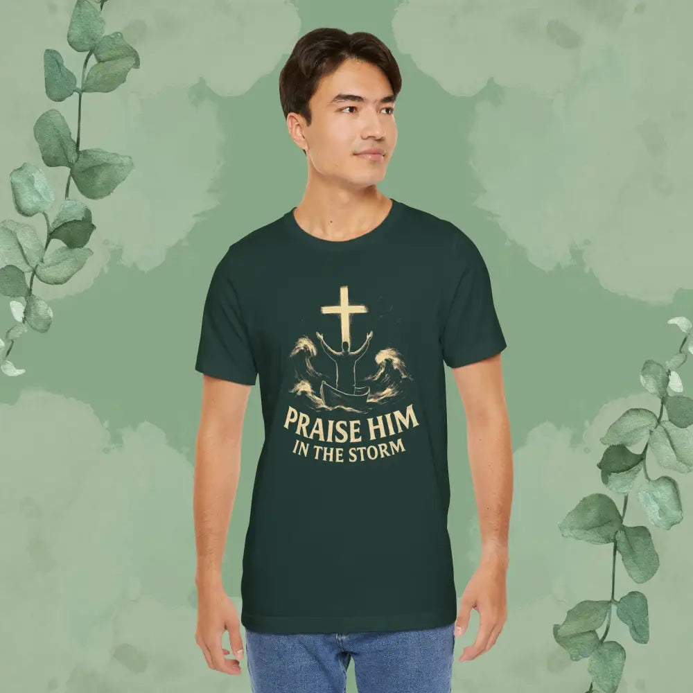 Praise Him in the Storm T Shirt T Shirt