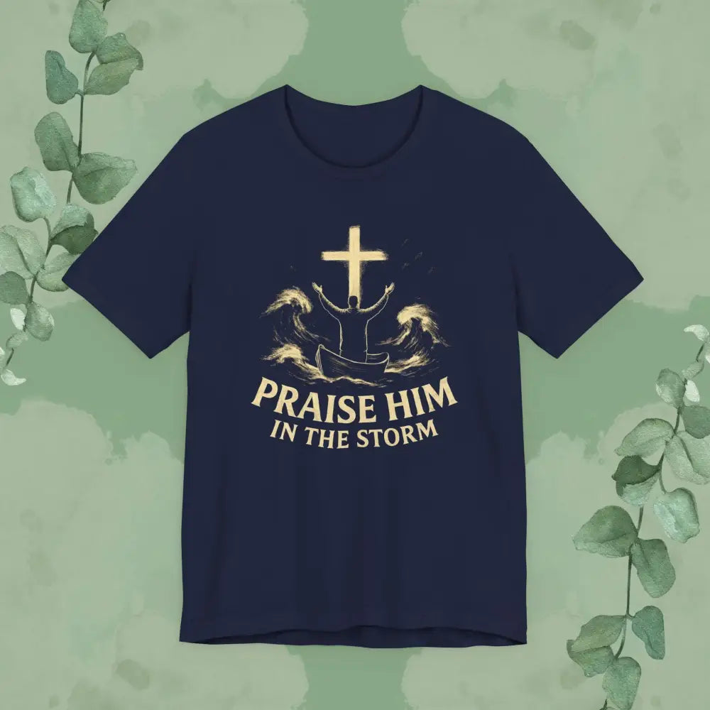Praise Him in the Storm T Shirt Navy / S T Shirt
