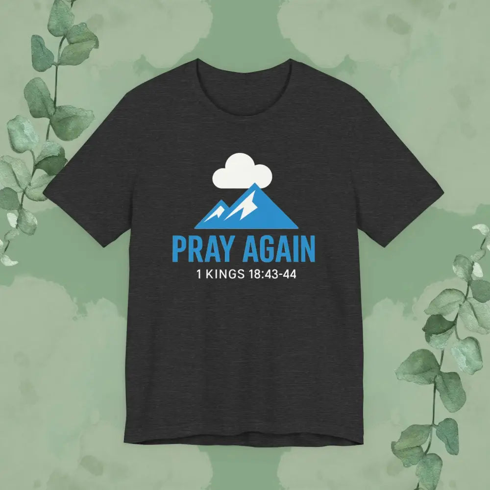 Pray Again T Shirt Dark Grey Heather / S T Shirt