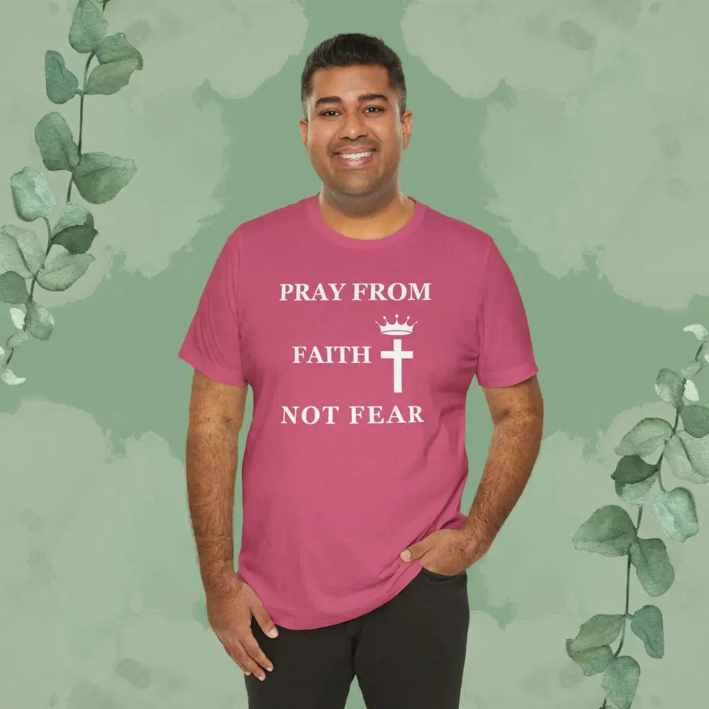 “Pray from Faith Not Fear” Christian T-Shirt – Cross and Crown Faith Design - T-Shirt