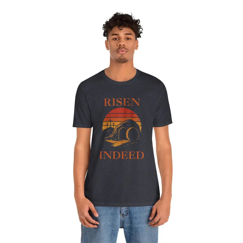 “Risen Indeed” Resurrection T-Shirt – Bold Christian Tee - T-Shirt