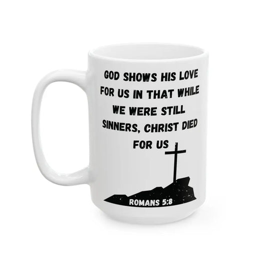 Romans 5:8 – Christ Died for Us Mug (White Ceramic Scripture Coffee Cup) - 15oz - Mug
