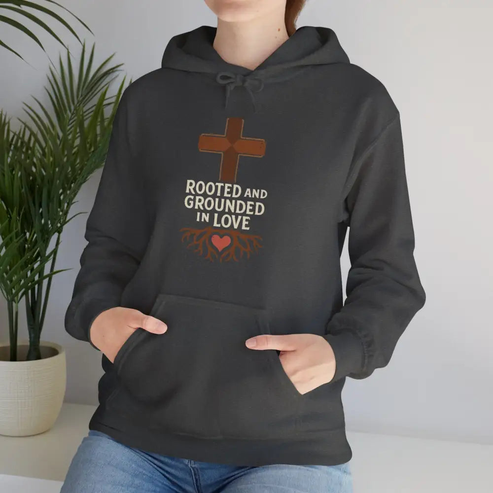 Rooted and Grounded in Love — Hoodie - Hoodie