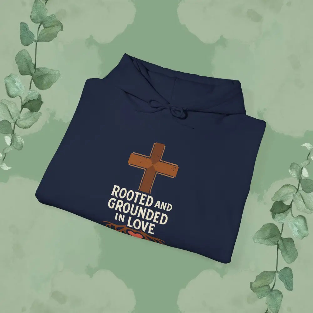 Rooted and Grounded in Love — Hoodie - Hoodie