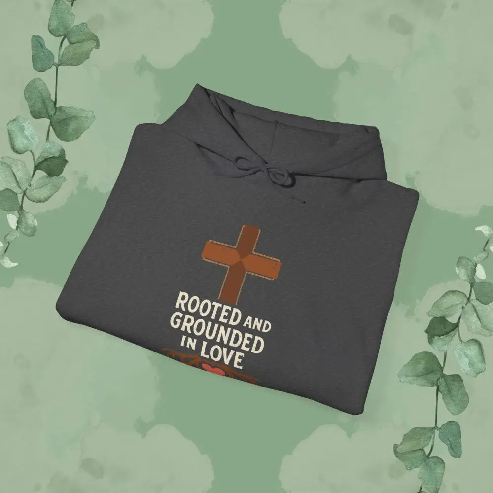 Rooted and Grounded in Love — Hoodie - Hoodie
