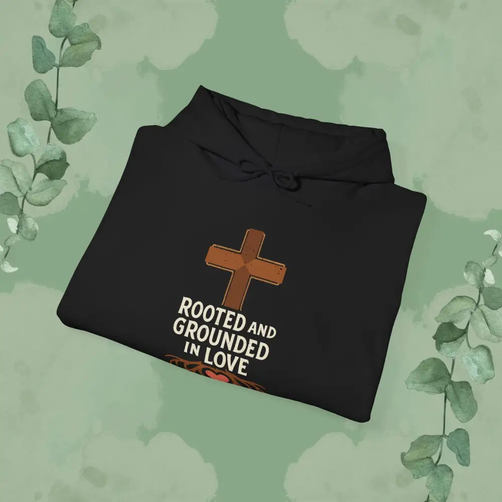 Rooted and Grounded in Love — Hoodie - Hoodie