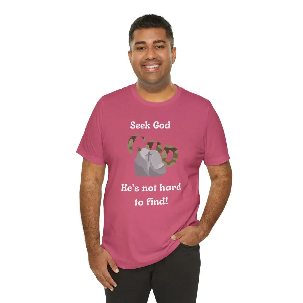 “Seek God – He’s Not Hard to Find!” Christian T-Shirt – Faith & Encouragement Tee - T-Shirt