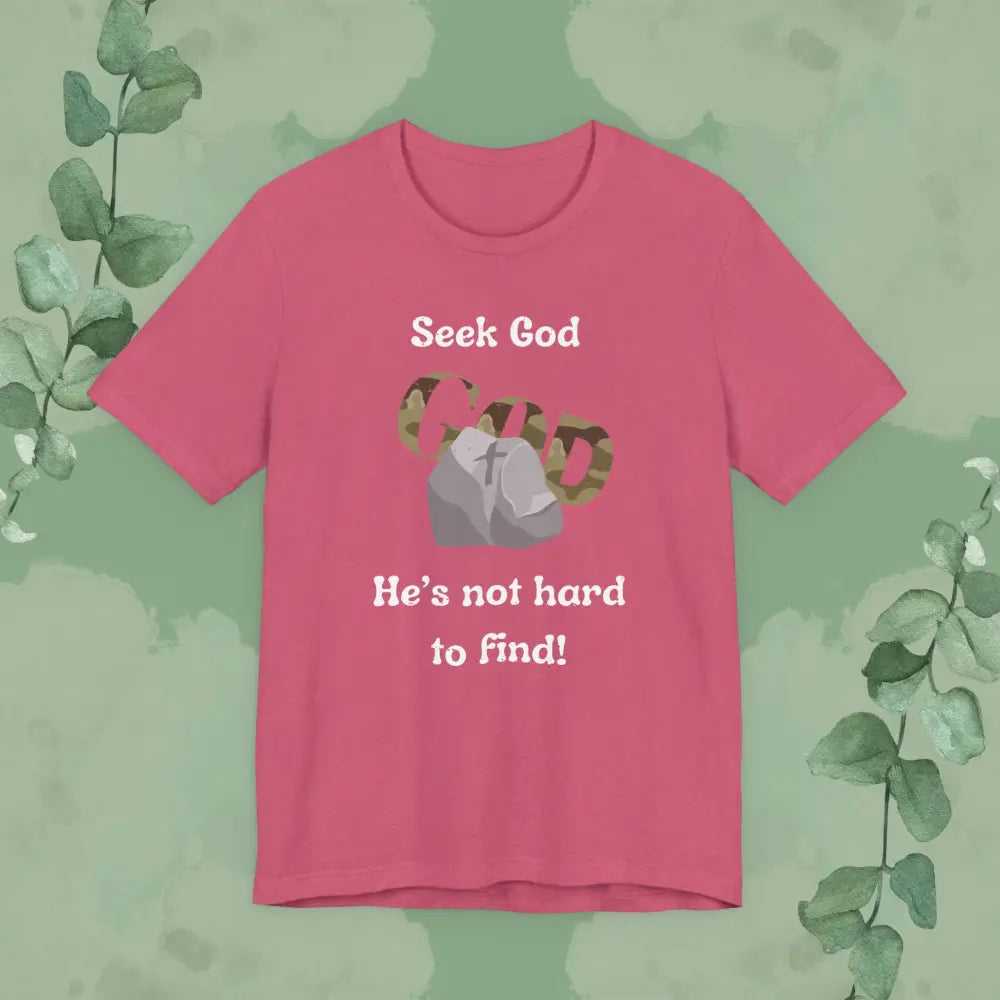 “Seek God – He’s Not Hard to Find!” Christian T-Shirt – Faith & Encouragement Tee - Heather Raspberry / XS - T-Shirt
