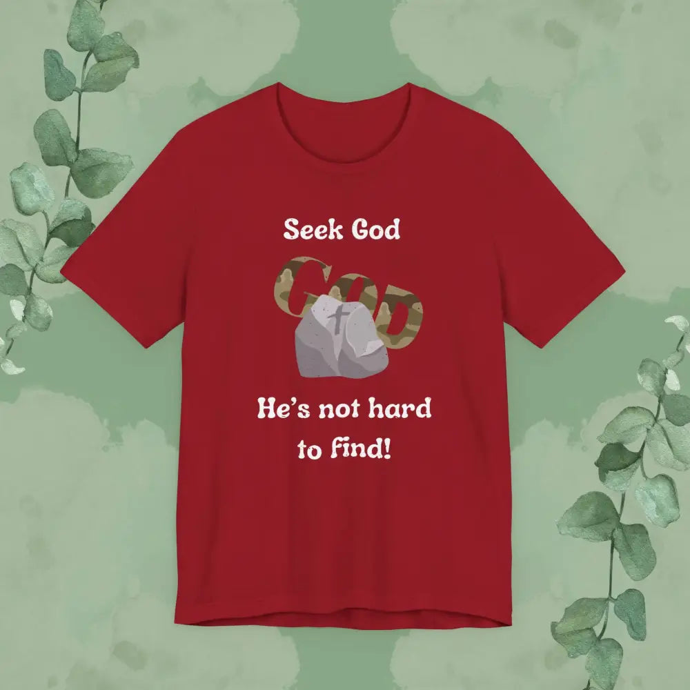 “Seek God – He’s Not Hard to Find!” Christian T-Shirt – Faith & Encouragement Tee - T-Shirt