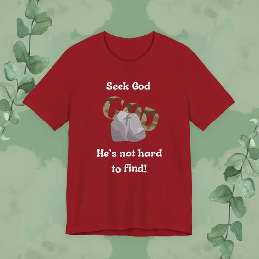 “Seek God – He’s Not Hard to Find!” Christian T-Shirt – Faith & Encouragement Tee - T-Shirt