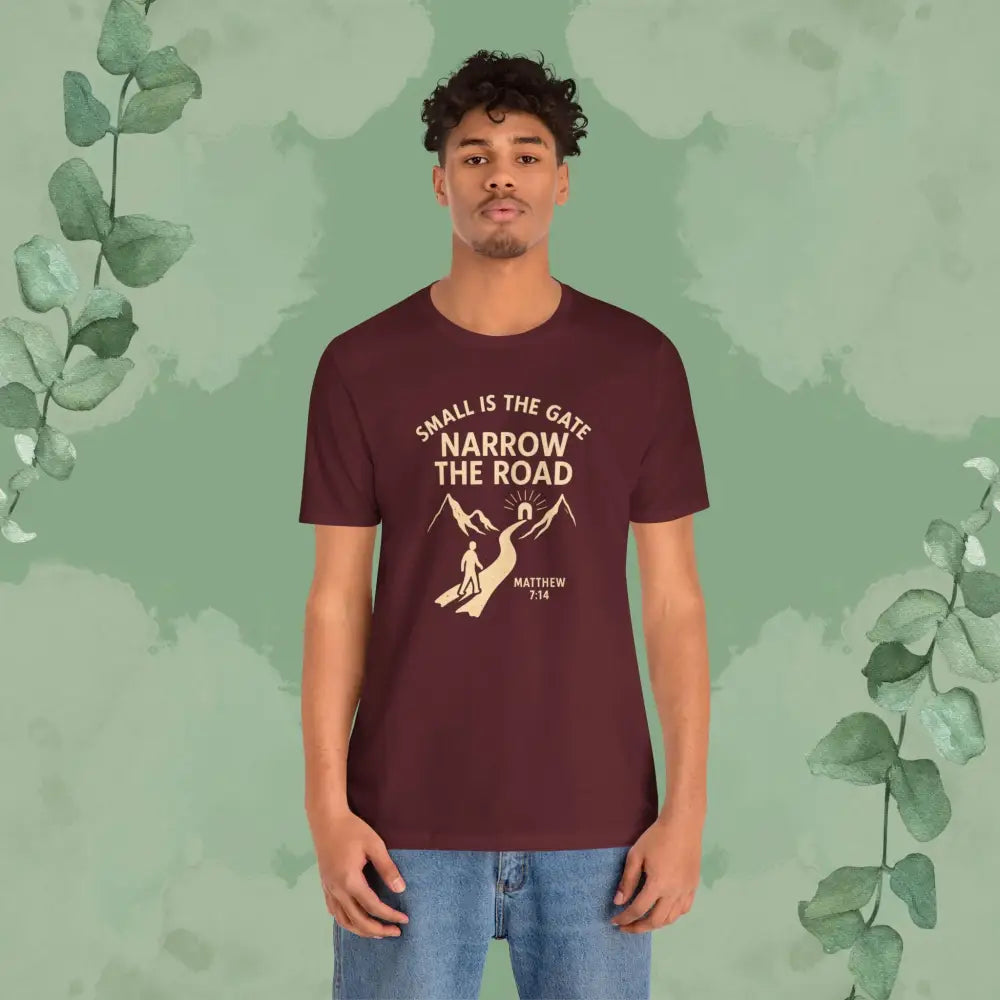 Small is the Gate Narrow the Road T-Shirt – Matthew 7:14 - T-Shirt