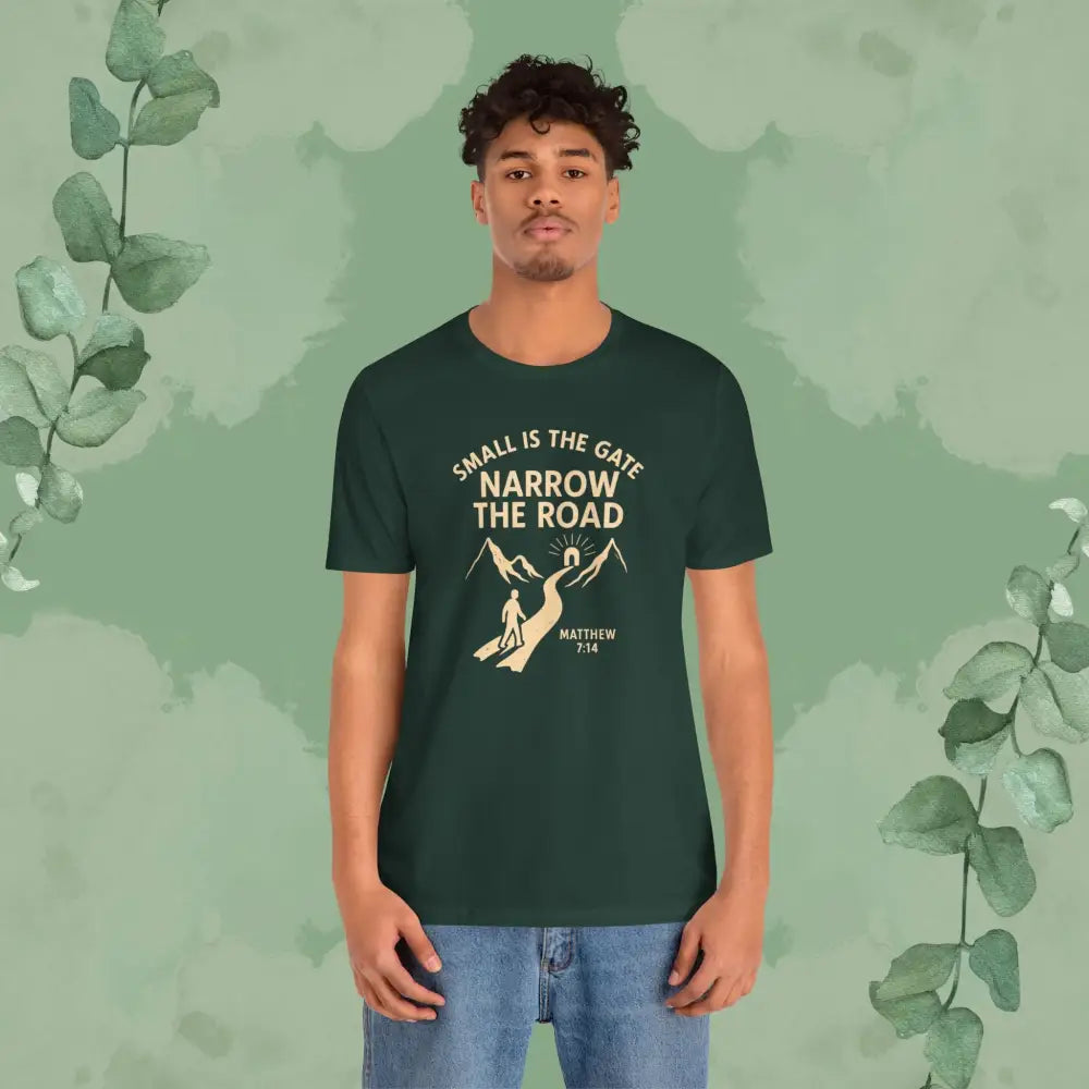 Small is the Gate Narrow the Road T-Shirt – Matthew 7:14 - T-Shirt