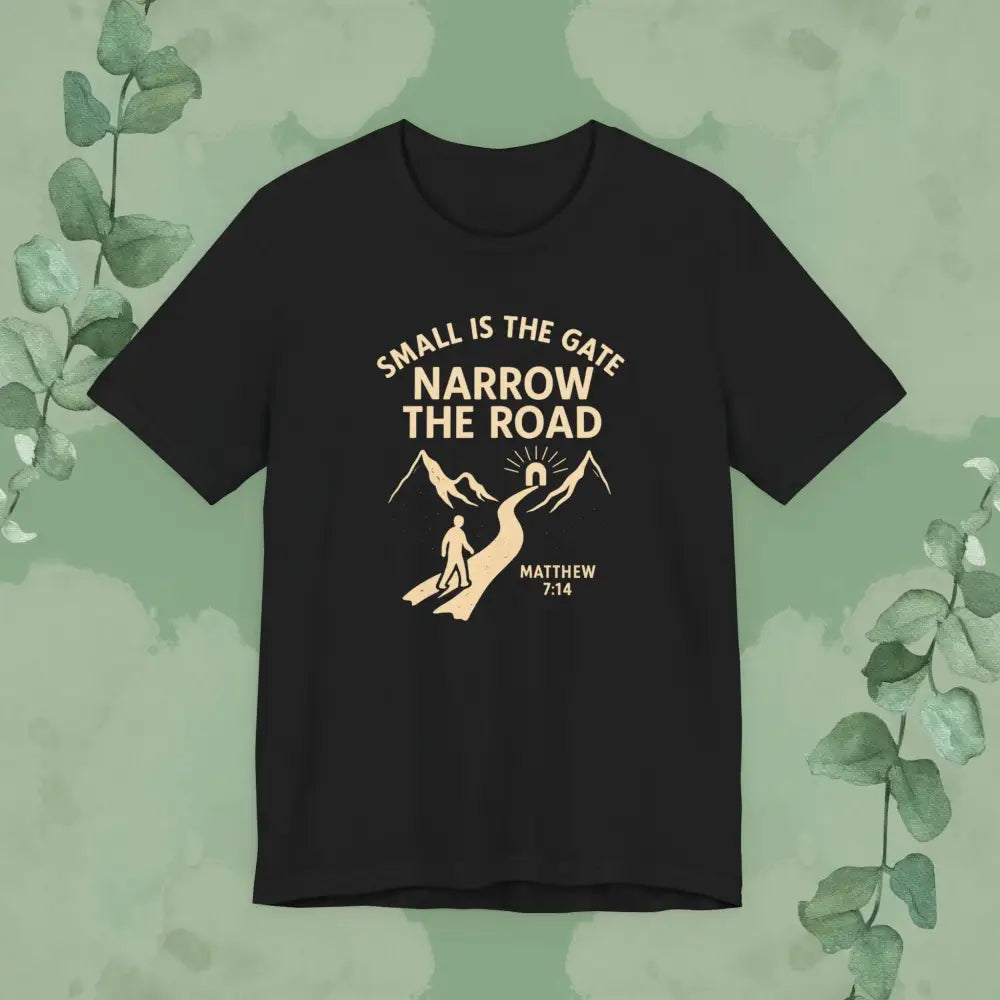 Small is the Gate Narrow the Road T-Shirt – Matthew 7:14 - Black / XS - T-Shirt