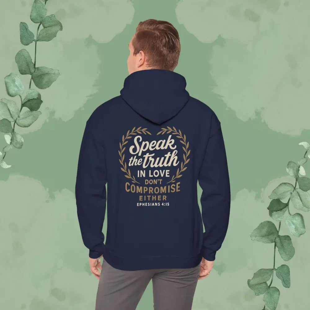 Speak the Truth in Love – Don’t Compromise Either | Hoodie - Hoodie