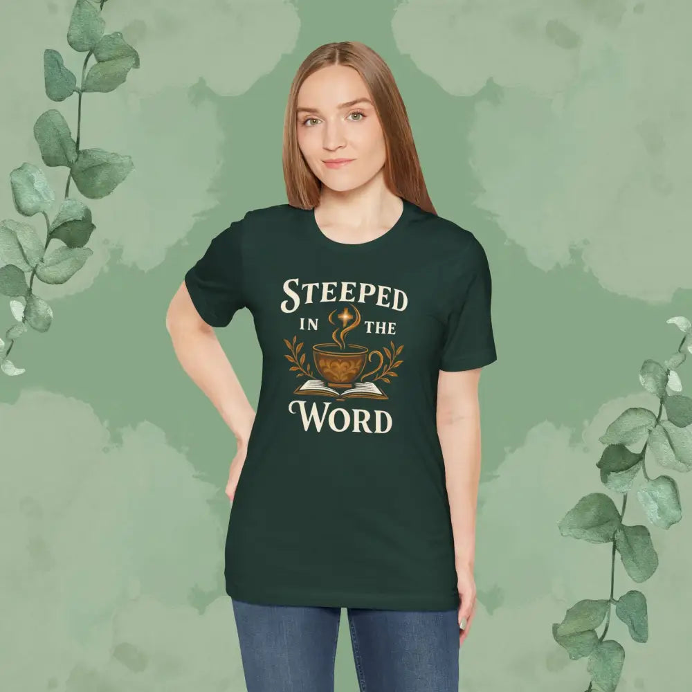 Steeped in the Word Christian T Shirt T Shirt