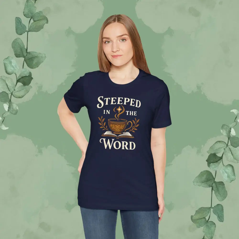 Steeped in the Word Christian T Shirt T Shirt