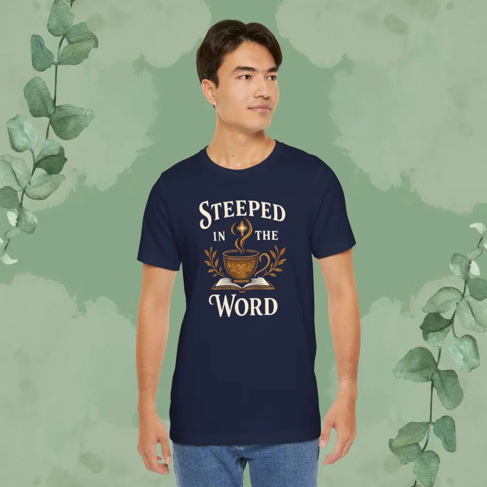 Steeped in the Word Christian T Shirt T Shirt