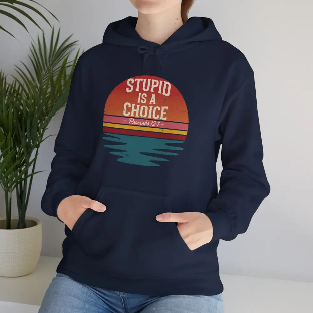 Stupid Is a Choice – Proverbs 12:1 Hoodie - Hoodie