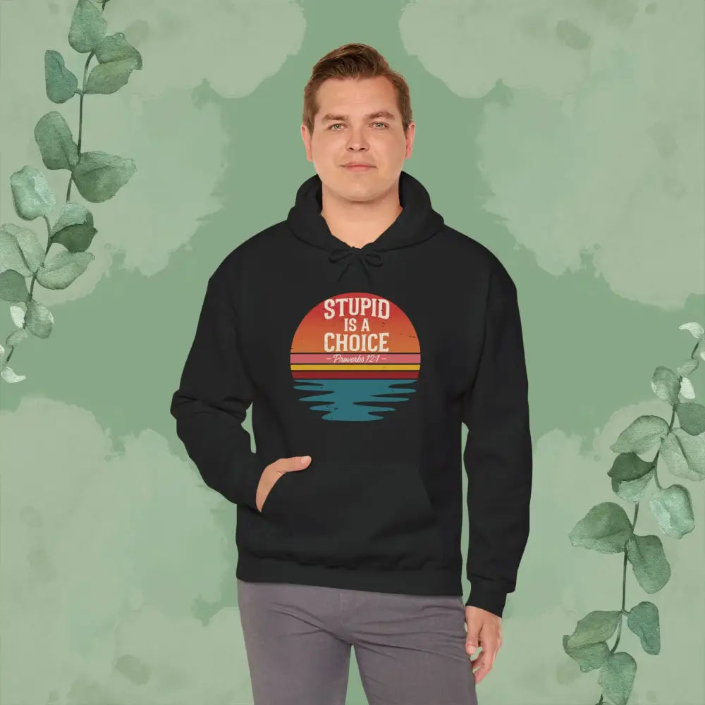 Stupid Is a Choice – Proverbs 12:1 Hoodie - Black / S - Hoodie