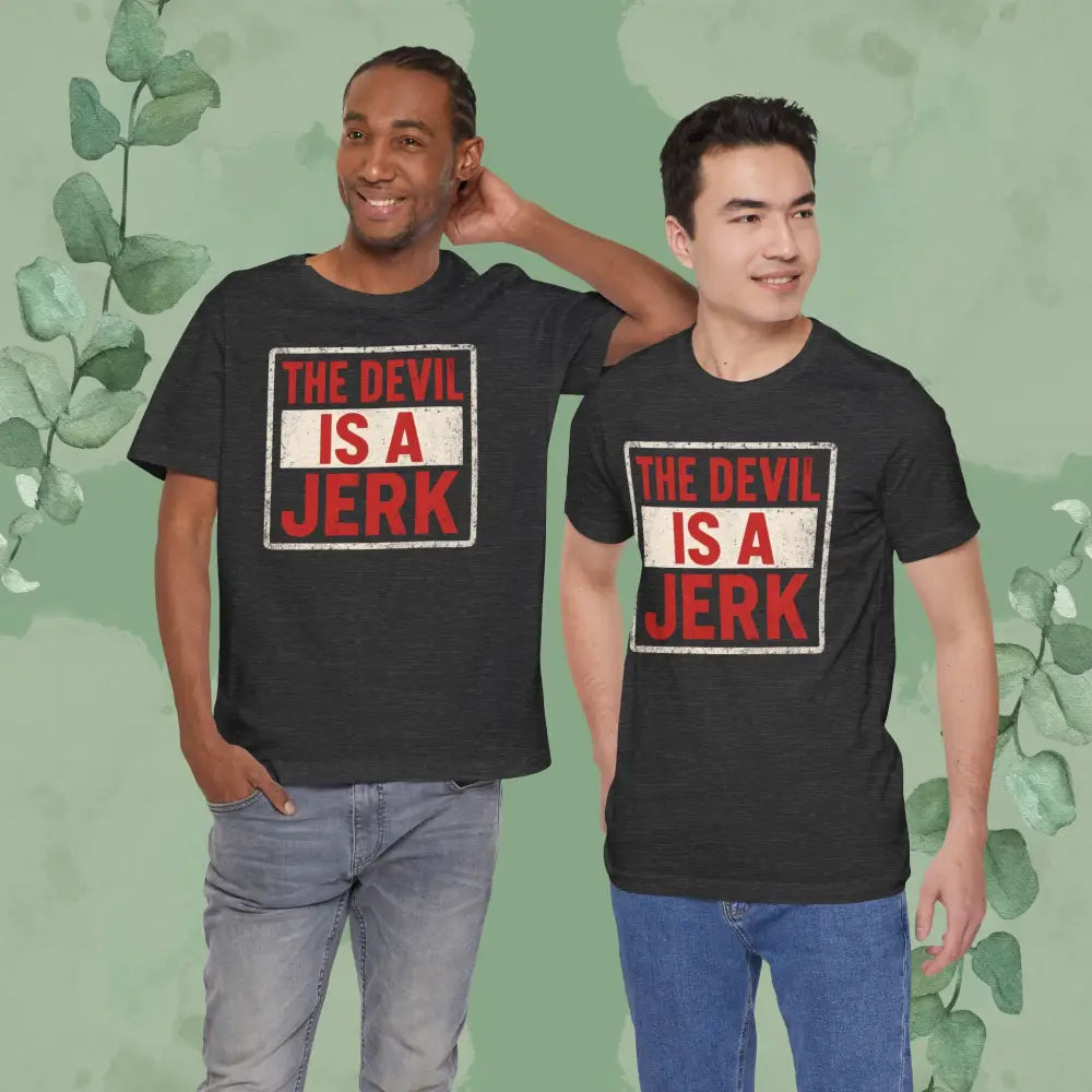 The Devil Is a Jerk T Shirt | Bold Christian Statement Tee | True Vine Design T Shirt