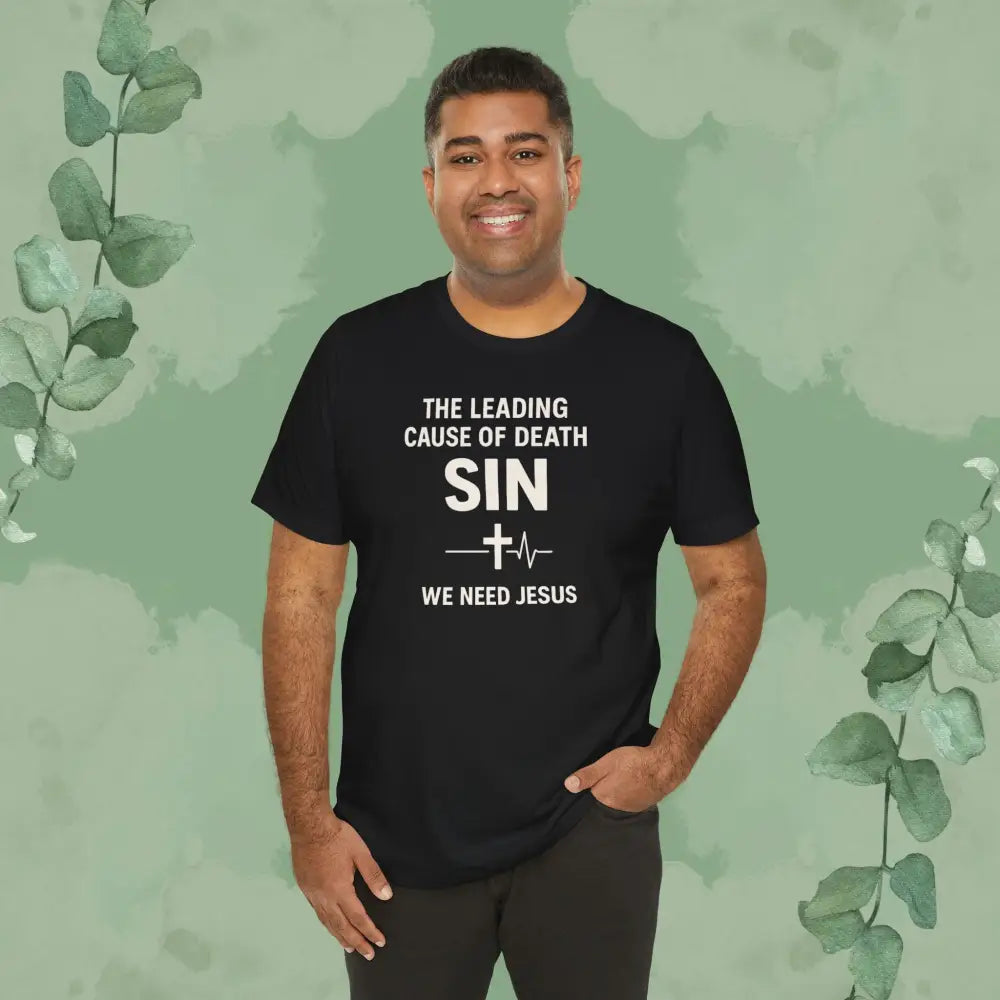 The Leading Cause of Death Is Sin T-Shirt - T-Shirt