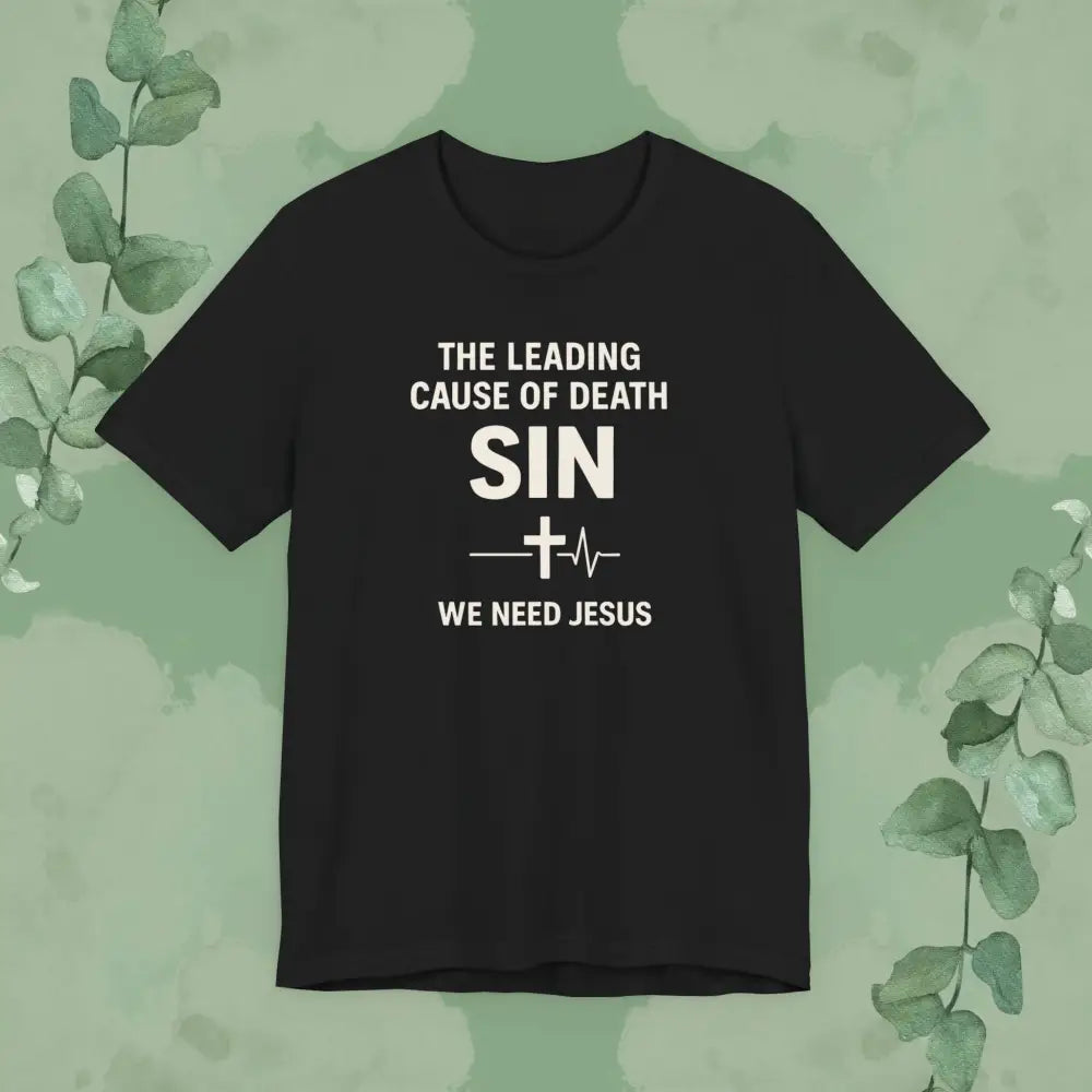 The Leading Cause of Death Is Sin T-Shirt - Black / S - T-Shirt